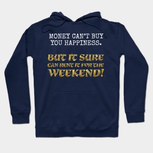 Money can't buy you happiness... Hoodie